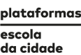 Plataformas – Escola da Cidade